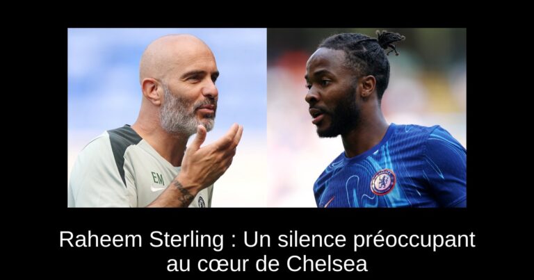 Raheem Sterling : Un silence préoccupant au cœur de Chelsea