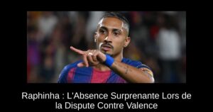 Raphinha : L&rsquo;Absence Surprenante Lors de la Dispute Contre Valence