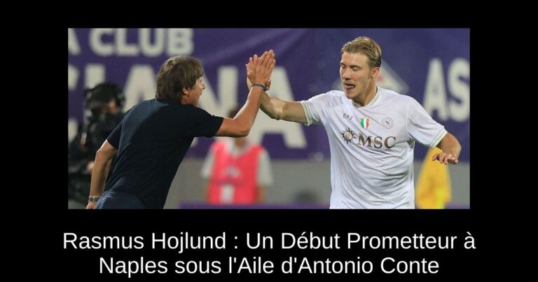 Rasmus Hojlund : Un Début Prometteur à Naples sous l'Aile d'Antonio Conte