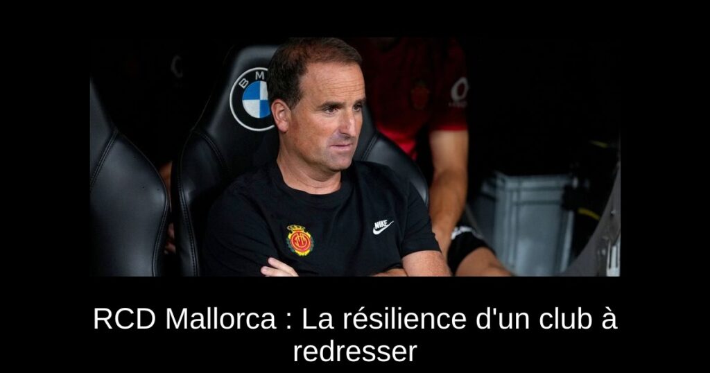 RCD Mallorca : La résilience d'un club à redresser