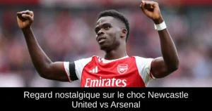 Regard nostalgique sur le choc Newcastle United vs Arsenal