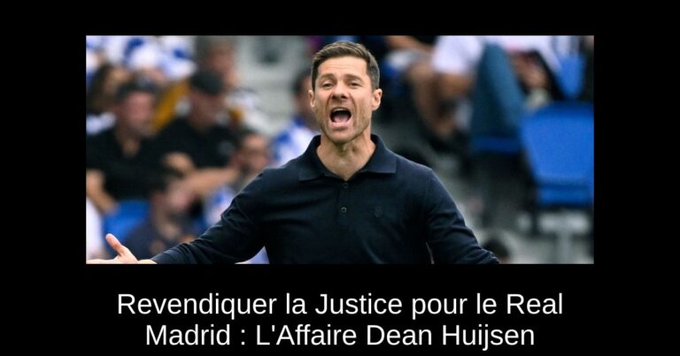Revendiquer la Justice pour le Real Madrid : L'Affaire Dean Huijsen