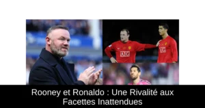 Rooney et Ronaldo : Une Rivalité aux Facettes Inattendues