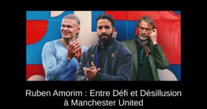 Ruben Amorim : Entre Défi et Désillusion à Manchester United