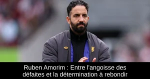Ruben Amorim : Entre l'angoisse des défaites et la détermination à rebondir