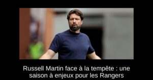 Russell Martin face à la tempête : une saison à enjeux pour les Rangers