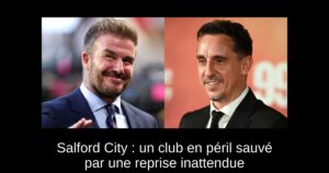 Salford City : un club en péril sauvé par une reprise inattendue