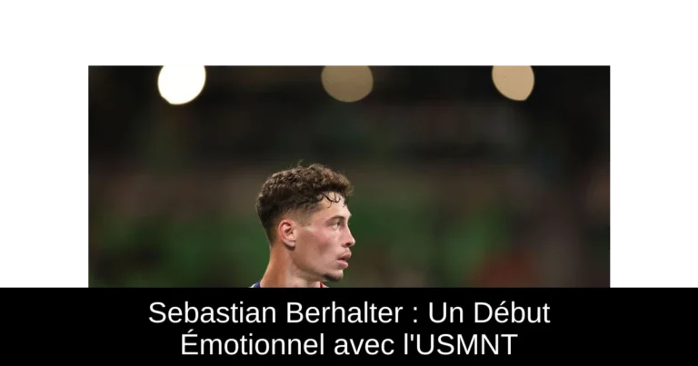Sebastian Berhalter : Un Début Émotionnel avec l'USMNT