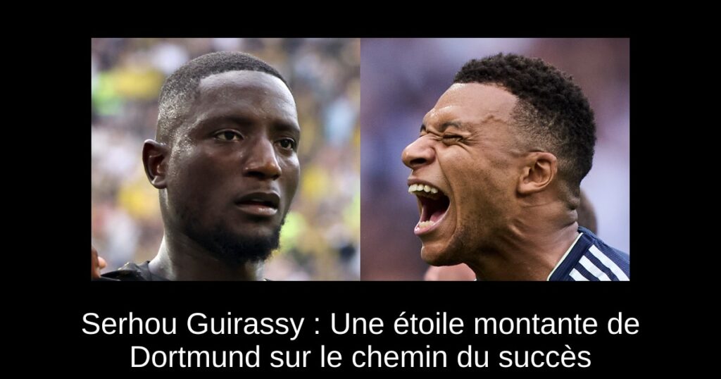 Serhou Guirassy : Une étoile montante de Dortmund sur le chemin du succès