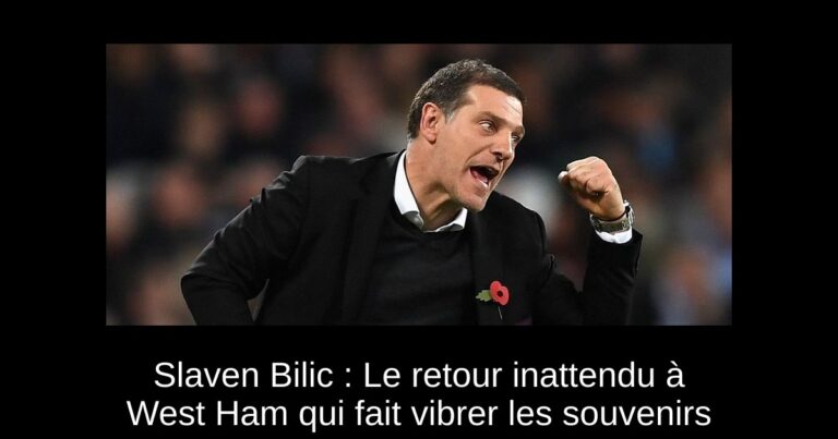 Slaven Bilic : Le retour inattendu à West Ham qui fait vibrer les souvenirs