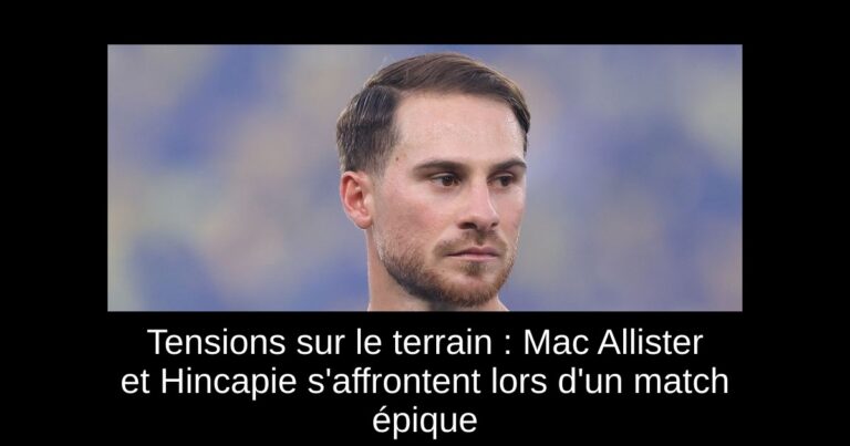 Tensions sur le terrain : Mac Allister et Hincapie s'affrontent lors d'un match épique