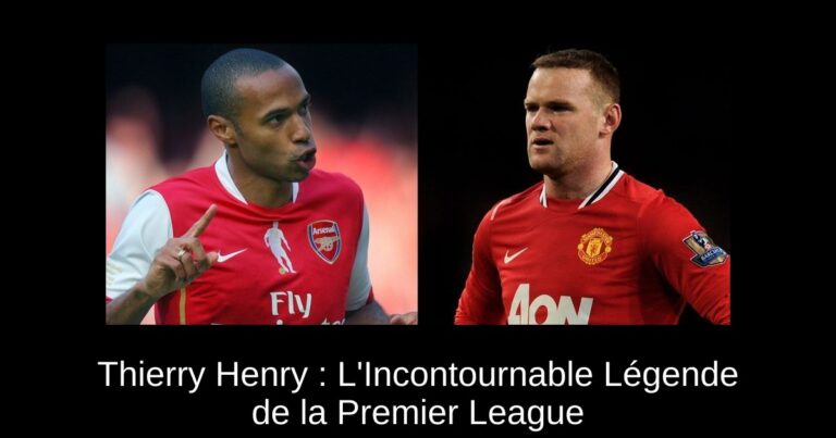 Thierry Henry : L'Incontournable Légende de la Premier League