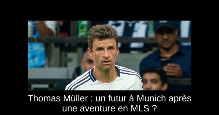Thomas Müller : un futur à Munich après une aventure en MLS ?