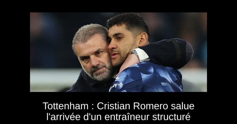 Tottenham : Cristian Romero salue l'arrivée d'un entraîneur structuré