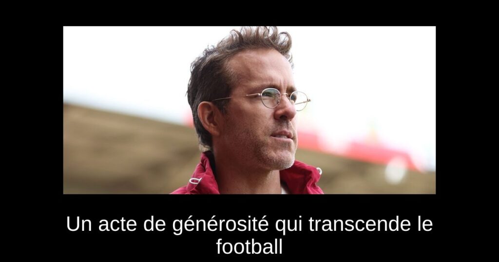 Un acte de générosité qui transcende le football