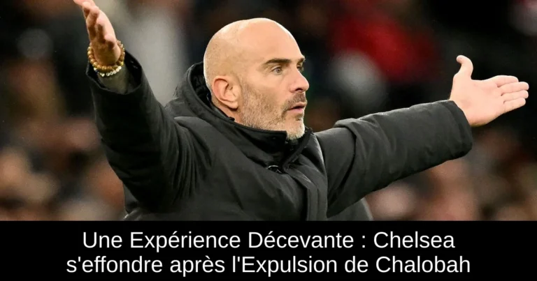 Une Expérience Décevante : Chelsea s'effondre après l'Expulsion de Chalobah