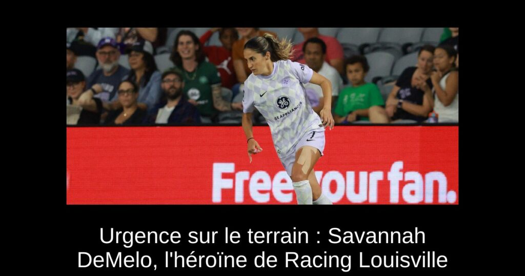 Urgence sur le terrain : Savannah DeMelo, l'héroïne de Racing Louisville