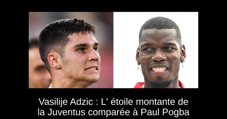Vasilije Adzic : L' étoile montante de la Juventus comparée à Paul Pogba