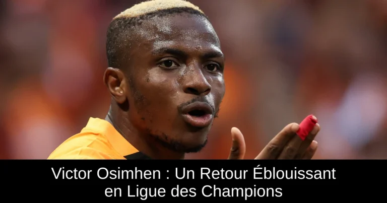 Victor Osimhen : Un Retour Éblouissant en Ligue des Champions