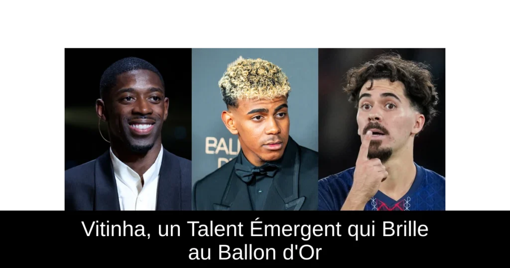 Vitinha, un Talent Émergent qui Brille au Ballon d'Or
