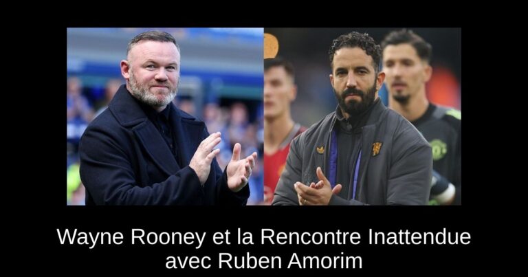 Wayne Rooney et la Rencontre Inattendue avec Ruben Amorim