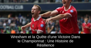 Wrexham et la Quête d&rsquo;une Victoire Dans le Championnat : Une Histoire de Résilience