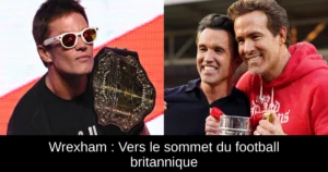 Wrexham : Vers le sommet du football britannique