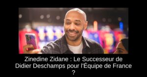 Zinedine Zidane : Le Successeur de Didier Deschamps pour l&rsquo;Équipe de France ?