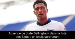 Absence de Jude Bellingham dans la liste des Bleus : un choix surprenant