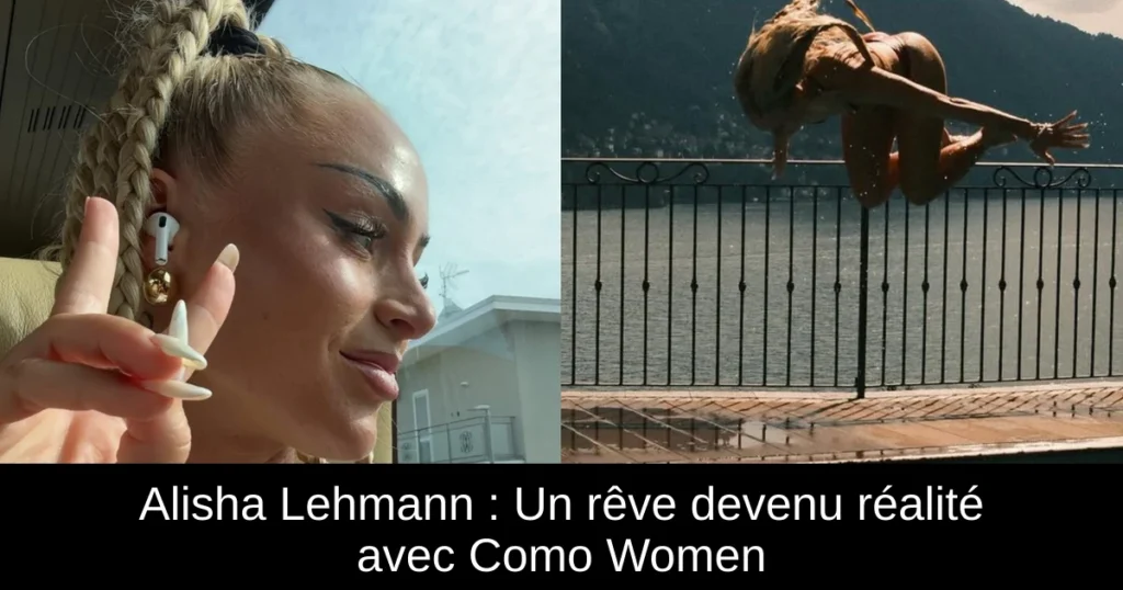 Alisha Lehmann : Un rêve devenu réalité avec Como Women