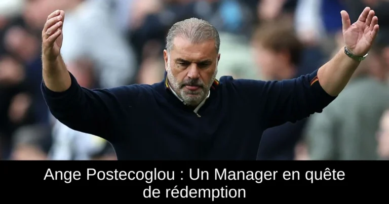 Ange Postecoglou : Un Manager en quête de rédemption
