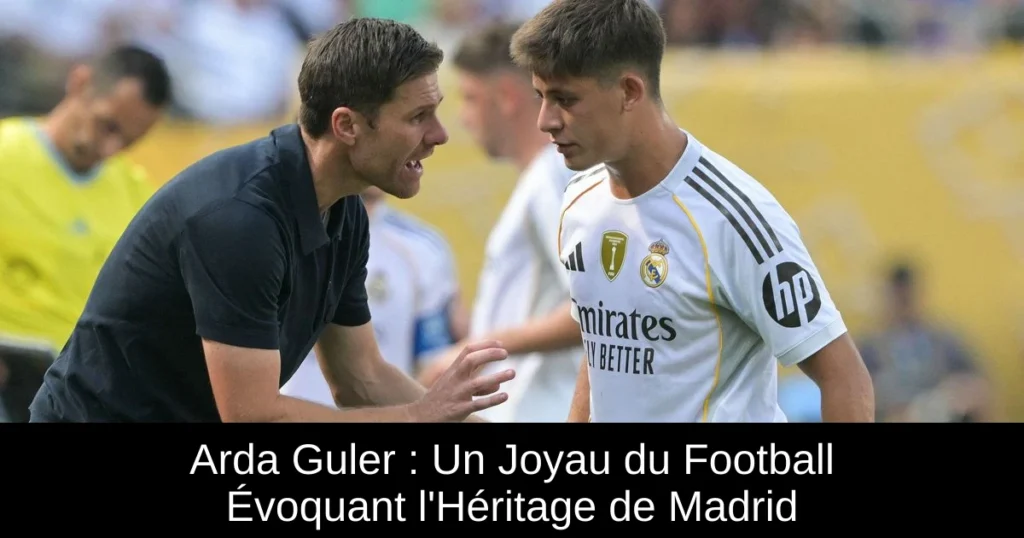 Arda Guler : Un Joyau du Football Évoquant l'Héritage de Madrid
