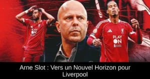 Arne Slot : Vers un Nouvel Horizon pour Liverpool