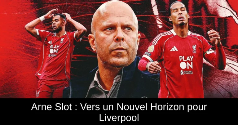 Arne Slot : Vers un Nouvel Horizon pour Liverpool