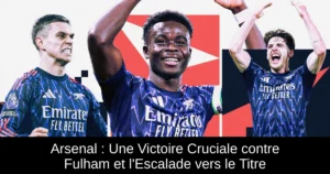 Arsenal : Une Victoire Cruciale contre Fulham et l'Escalade vers le Titre