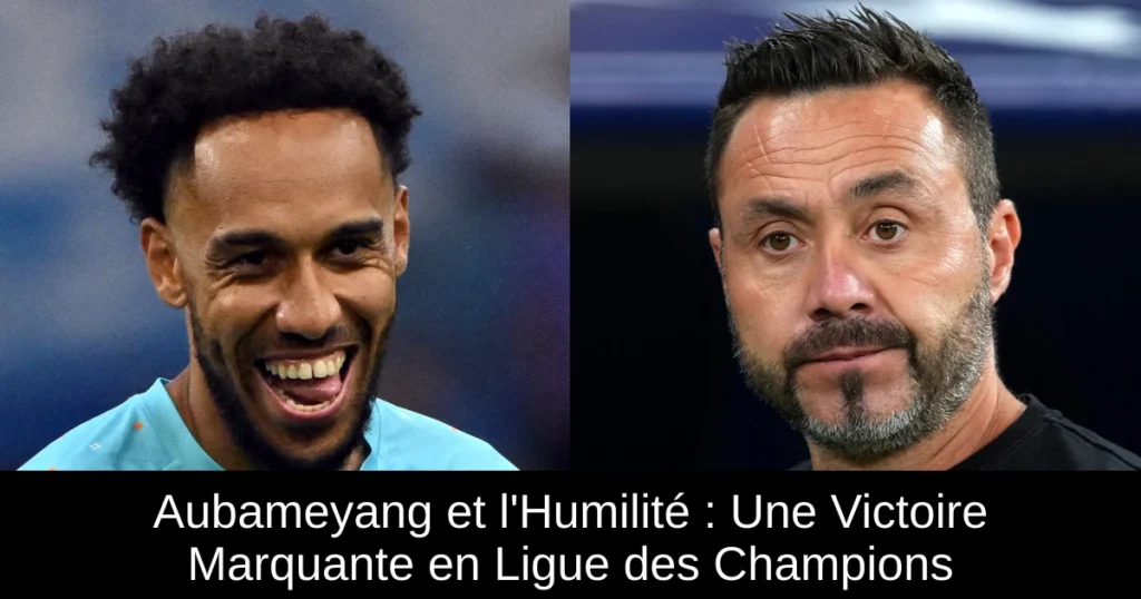 Aubameyang et l'Humilité : Une Victoire Marquante en Ligue des Champions