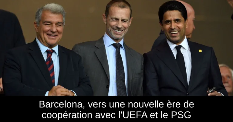Barcelona, vers une nouvelle ère de coopération avec l'UEFA et le PSG