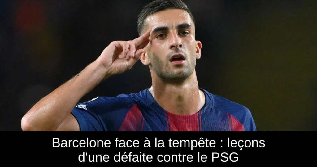 Barcelone face à la tempête : leçons d'une défaite contre le PSG