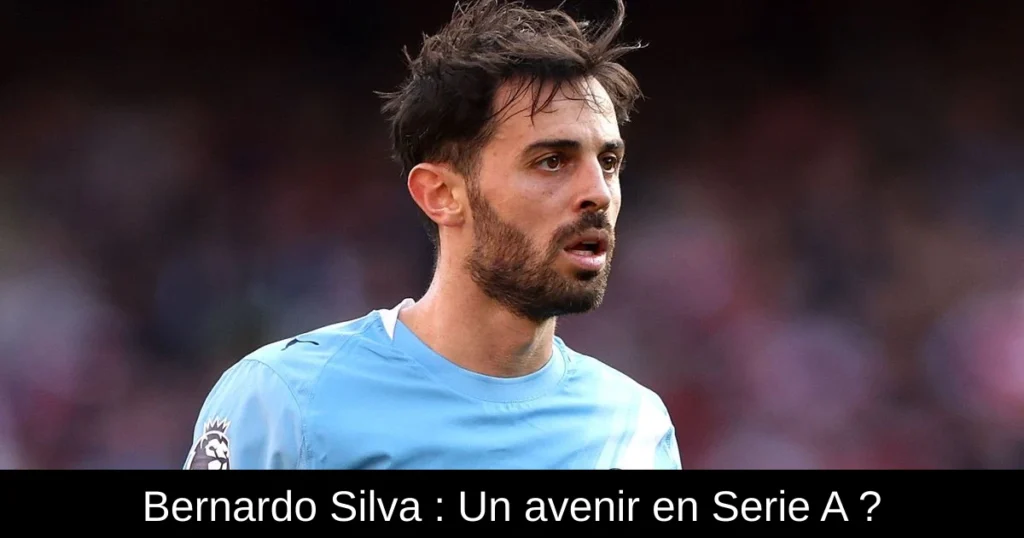 Bernardo Silva : Un avenir en Serie A ?