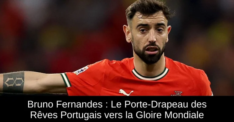 Bruno Fernandes : Le Porte-Drapeau des Rêves Portugais vers la Gloire Mondiale