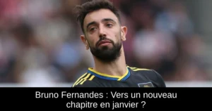 Bruno Fernandes : Vers un nouveau chapitre en janvier ?