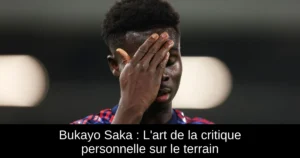 Bukayo Saka : L'art de la critique personnelle sur le terrain