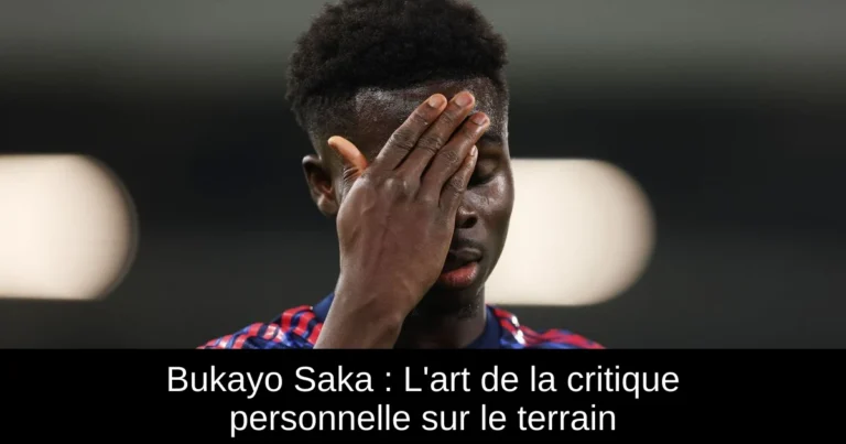 Bukayo Saka : L'art de la critique personnelle sur le terrain