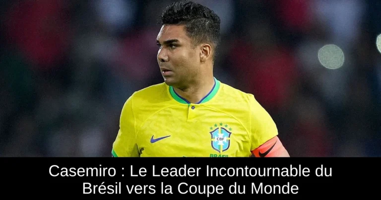 Casemiro : Le Leader Incontournable du Brésil vers la Coupe du Monde