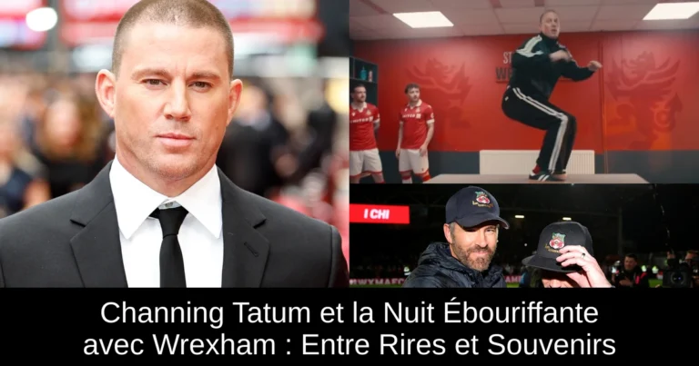 Channing Tatum et la Nuit Ébouriffante avec Wrexham : Entre Rires et Souvenirs