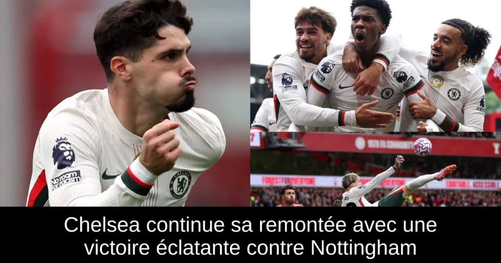 Chelsea continue sa remontée avec une victoire éclatante contre Nottingham