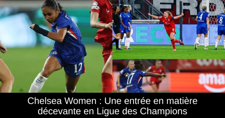 Chelsea Women : Une entrée en matière décevante en Ligue des Champions