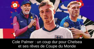 Cole Palmer : un coup dur pour Chelsea et ses rêves de Coupe du Monde