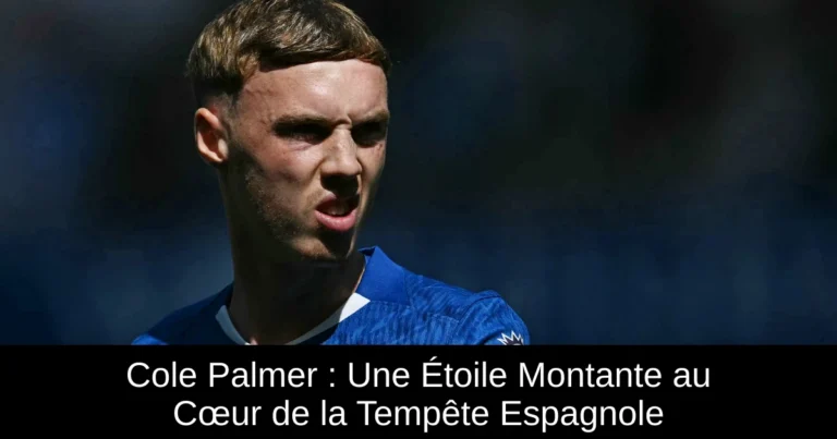 Cole Palmer : Une Étoile Montante au Cœur de la Tempête Espagnole