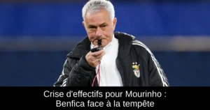 Crise d&rsquo;effectifs pour Mourinho : Benfica face à la tempête